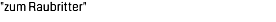 "zum Raubritter"