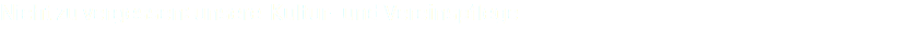 Nicht zu vergessen: unsere Kultur- und Vereinspflege