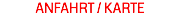 ANFAHRT / KARTE