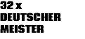 32 x DEUTSCHER MEISTER